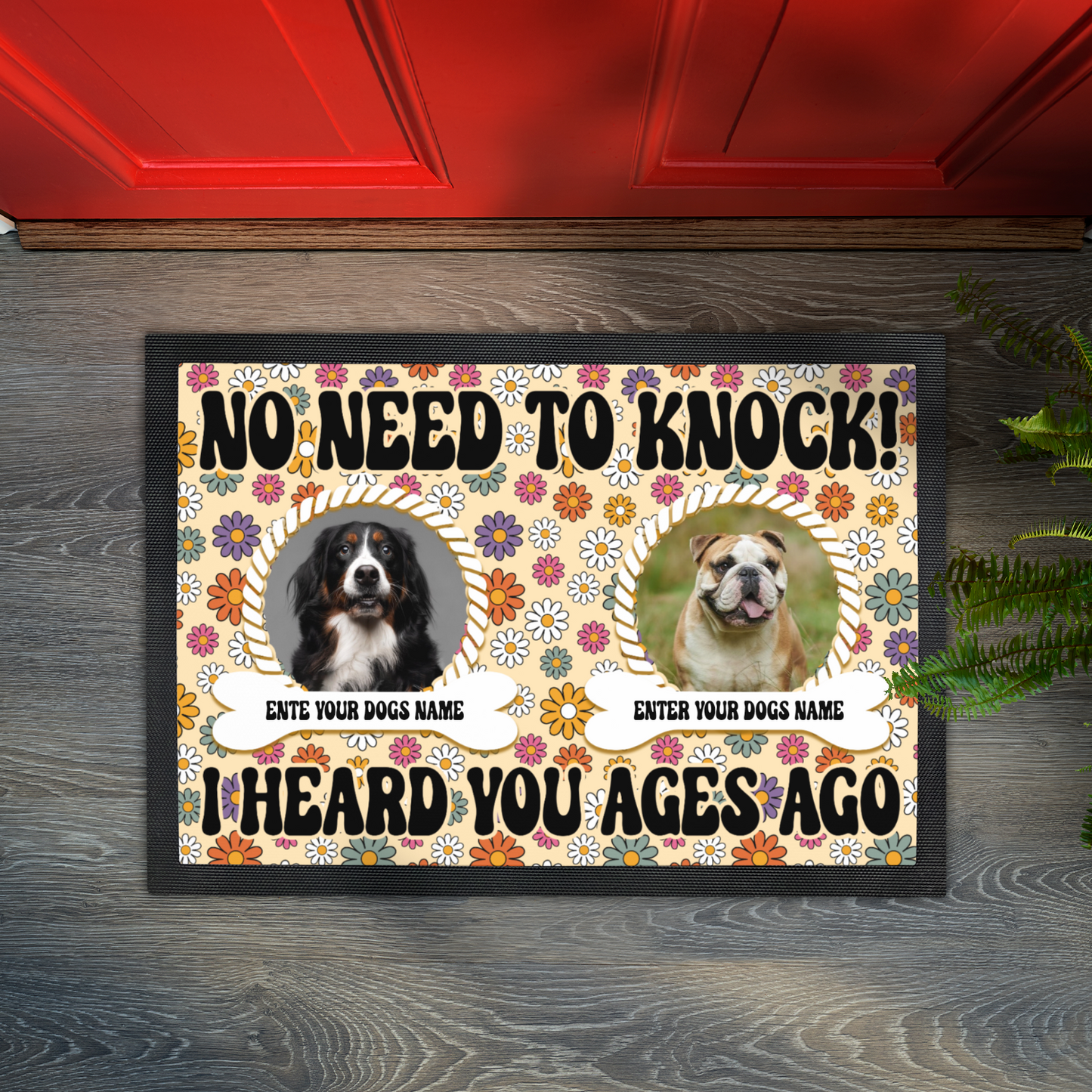 No Need To Knock We Know You Are Here Floral  Retro Design With 2 Dogs Names & Photo Upload