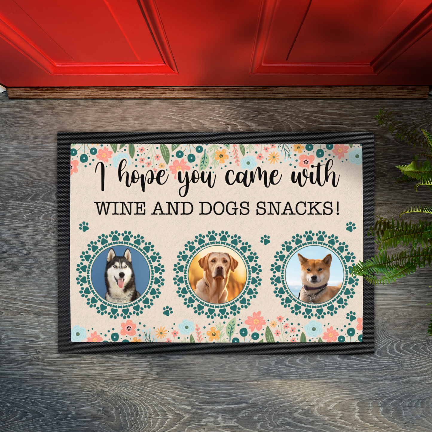 I Hope You Came With Wine & Snacks Wildflower Design With 3 Dogs Names & Photo Upload