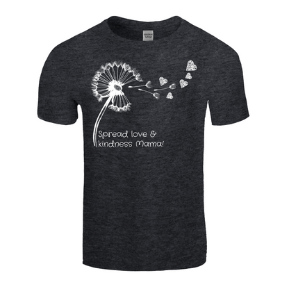 Spread Love and Kindness Mama T-Shirt