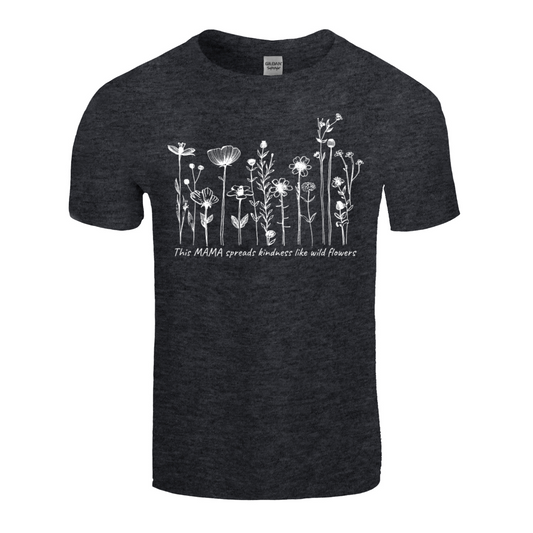 This Mom Spreads Kindness Like Wildflowers T-Shirt