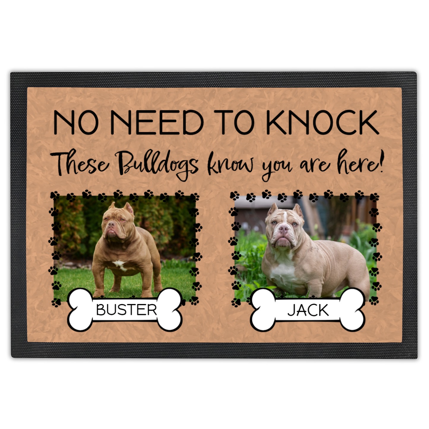 No Need To Knock These Bulldogs Know You Are Here With 2 Dogs Names & 2 Photo Uploads