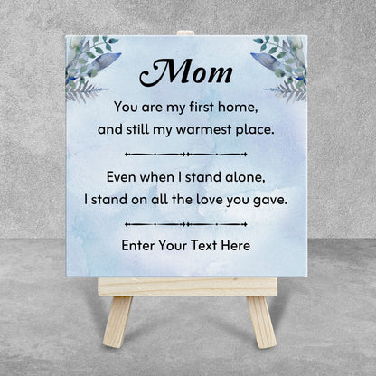 Gifts For Mom - You Are My First Home - Tile On Easel