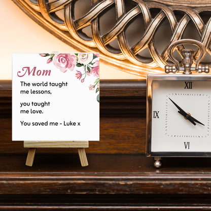 Gifts For Mom - The World Taught Me Lessons - Tile On Easel