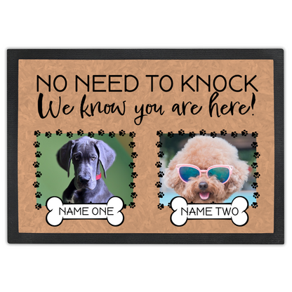 No Need To Knock We Know You Are Here With 2 Dogs Names & 2 Photo Uploads