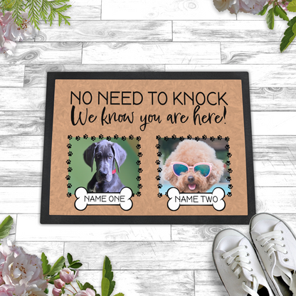 No Need To Knock We Know You Are Here With 2 Dogs Names & 2 Photo Uploads